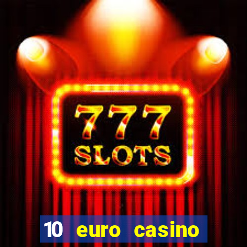 10 euro casino bonus ohne einzahlung 2022