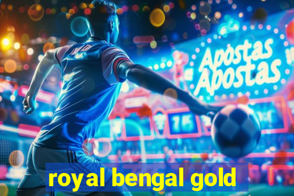 royal bengal gold