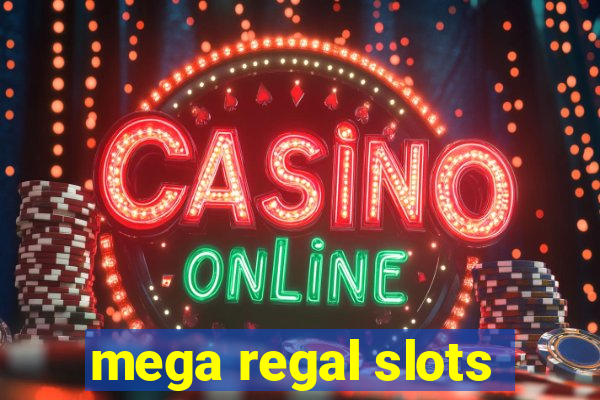 mega regal slots