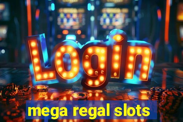 mega regal slots