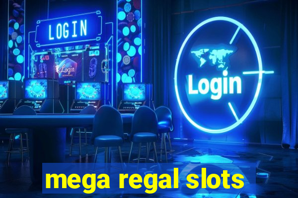 mega regal slots