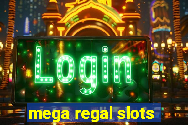 mega regal slots