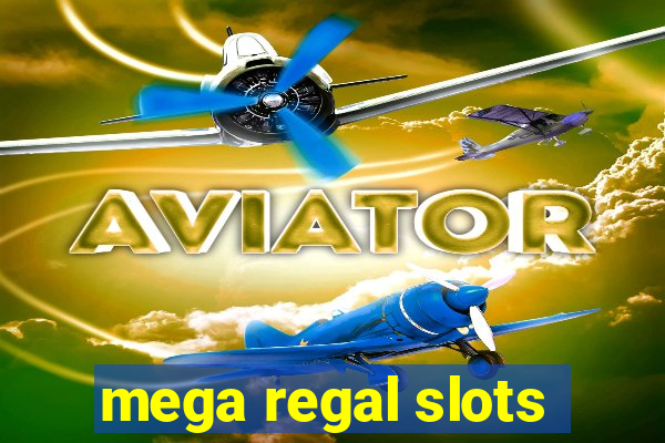 mega regal slots