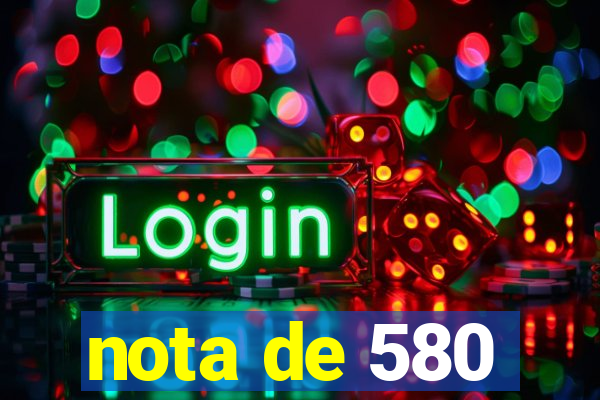 nota de 580