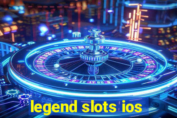 legend slots ios