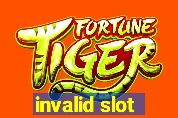 invalid slot