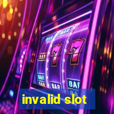 invalid slot