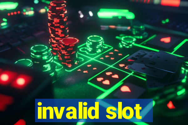 invalid slot