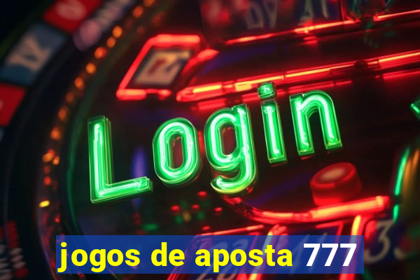 jogos de aposta 777