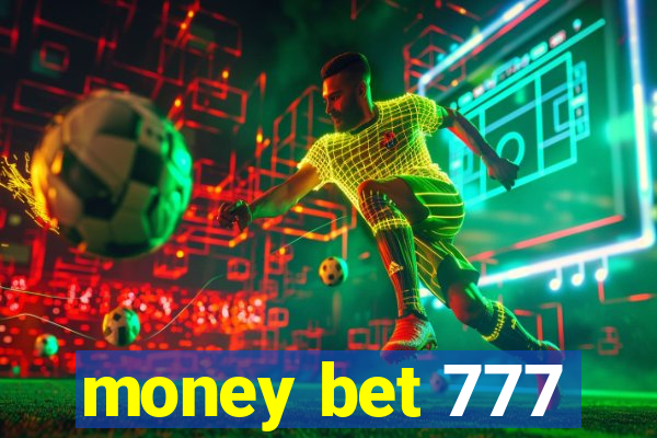 money bet 777