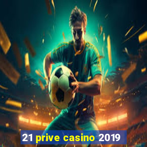 21 prive casino 2019