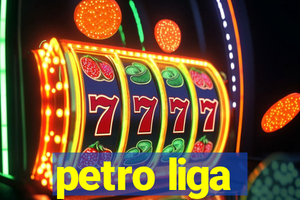 petro liga