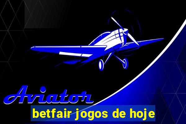 betfair jogos de hoje