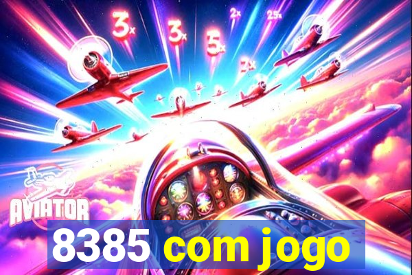 8385 com jogo