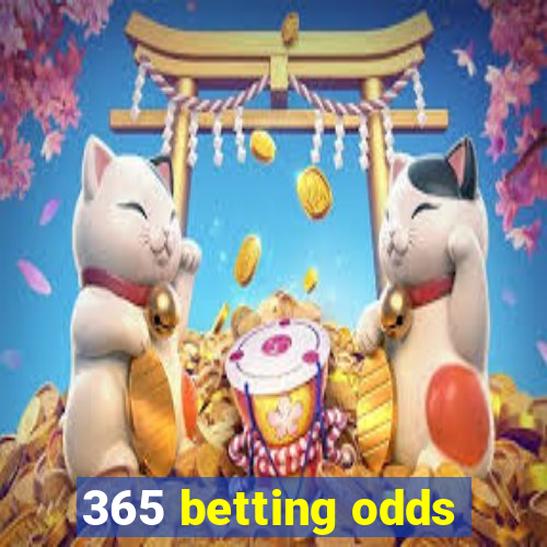 365 betting odds