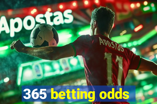 365 betting odds