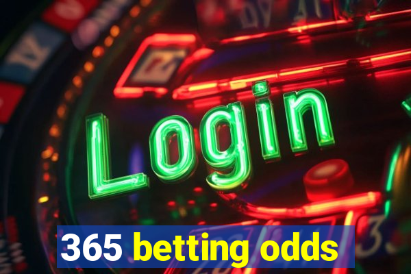 365 betting odds