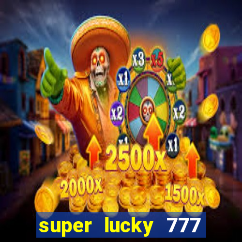 super lucky 777 online casino