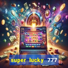 super lucky 777 online casino