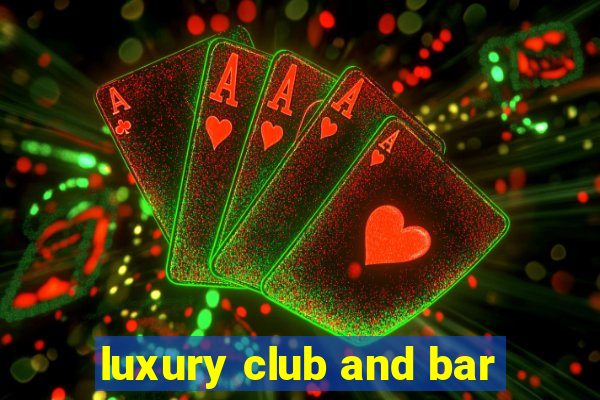 luxury club and bar