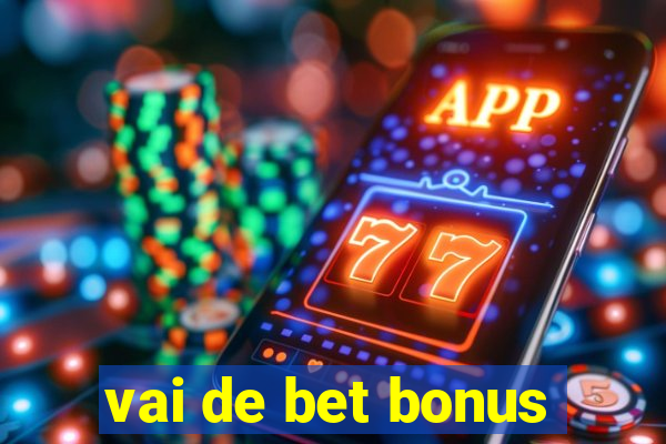 vai de bet bonus