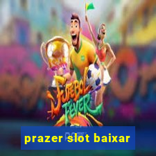 prazer slot baixar