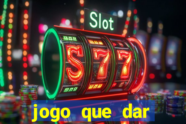 jogo que dar dinheiro sem depositar