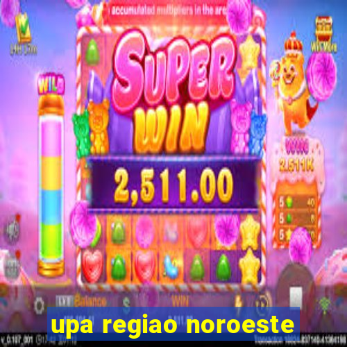 upa regiao noroeste