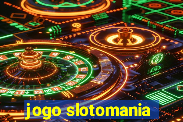 jogo slotomania