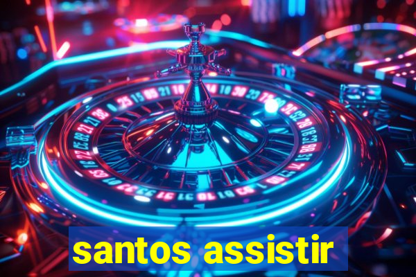 santos assistir