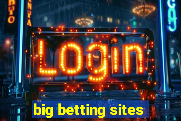 big betting sites