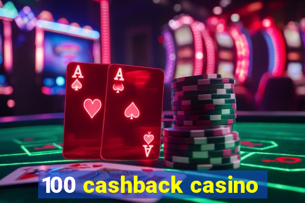 100 cashback casino