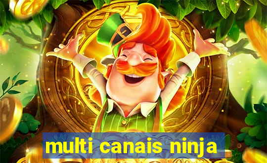 multi canais ninja