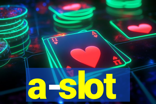 a-slot