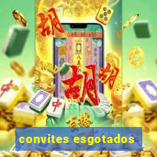 convites esgotados