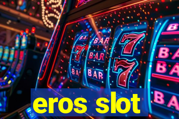 eros slot