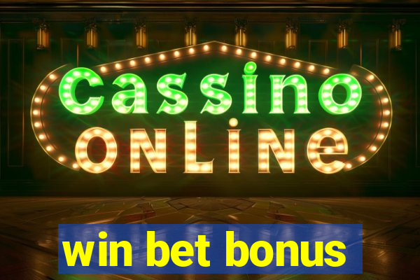 win bet bonus