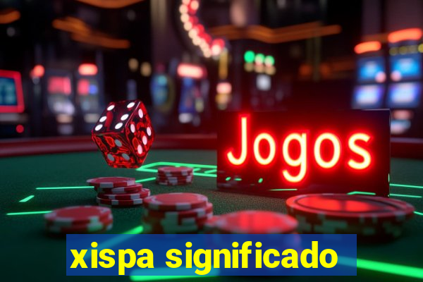 xispa significado