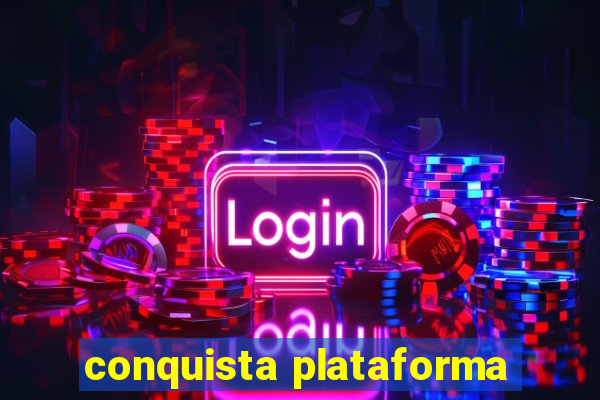 conquista plataforma