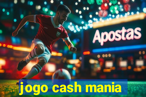 jogo cash mania