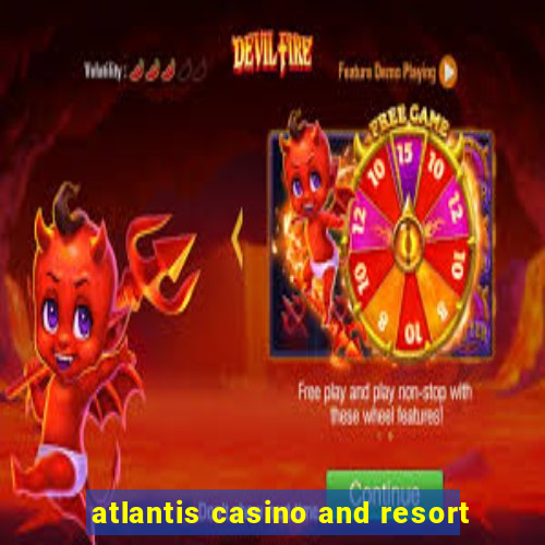 atlantis casino and resort