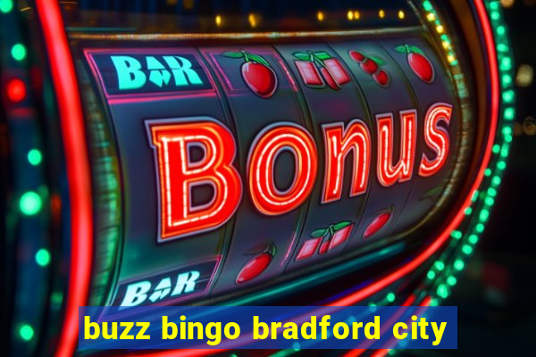 buzz bingo bradford city