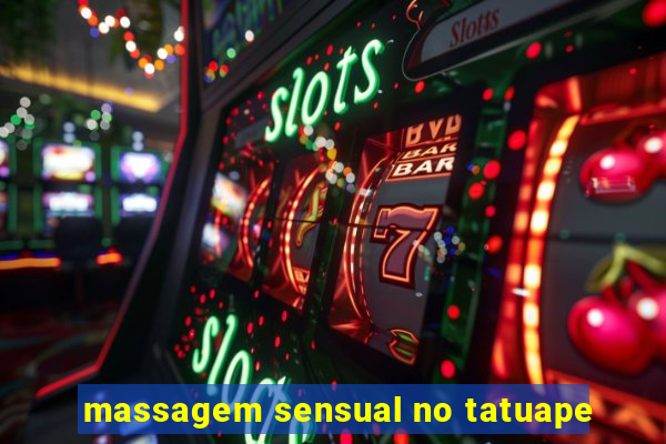 massagem sensual no tatuape