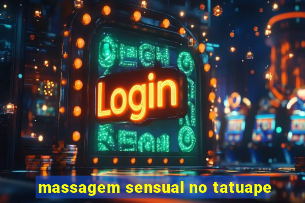 massagem sensual no tatuape