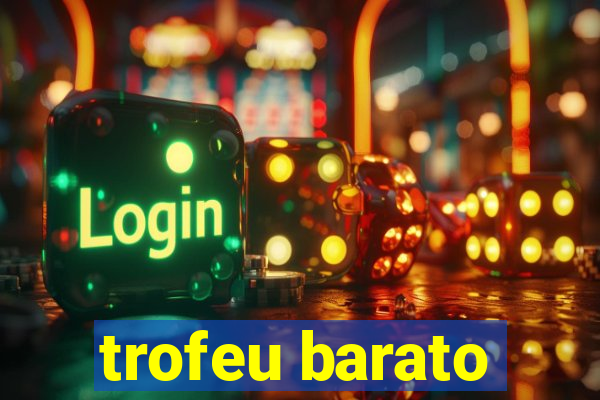 trofeu barato