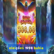 eleições 1998 bahia