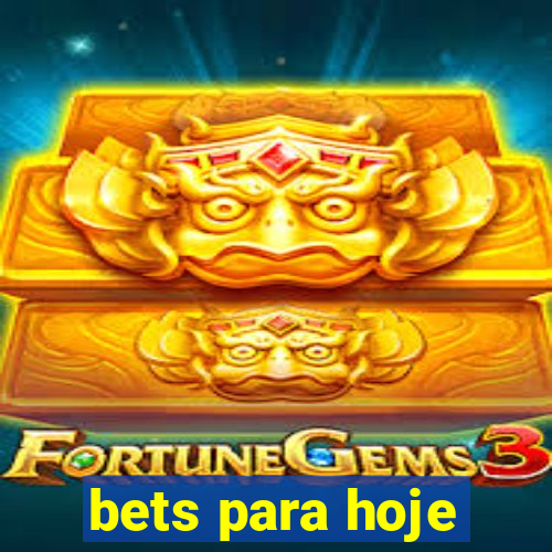 bets para hoje