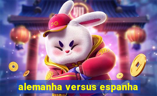 alemanha versus espanha