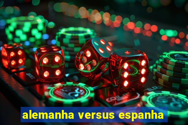 alemanha versus espanha