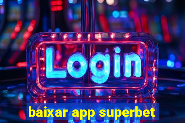 baixar app superbet